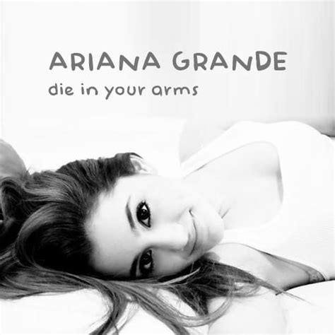 die in your arms ariana grande|dying in your arms lyrics.